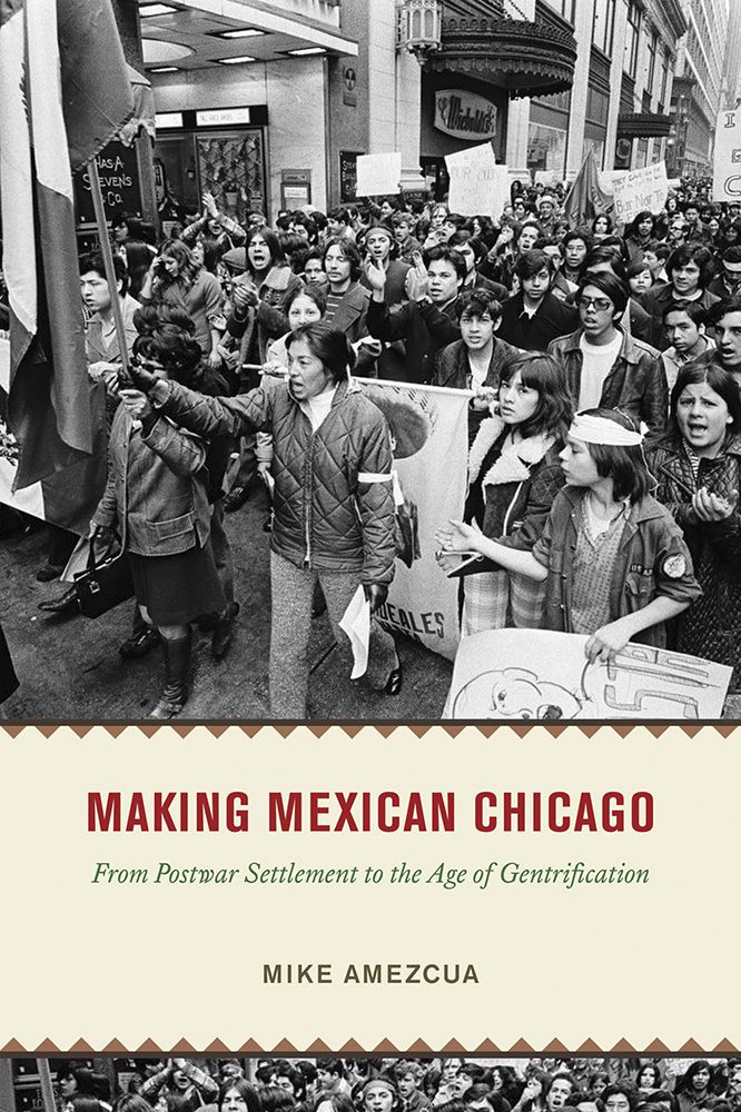Book cover of Making Mexican Chicago by Mike Amezcua; shows a group marching in the streets